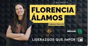 Featured image for “Florencia Álamos – Liderazgos que Importan”